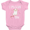 i puggin love you Baby Bodysuit