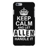 Keep Calm And Let Allen Handle It iPhone 6/6s Plus Case