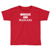 muscles and mascara Toddler T-shirt