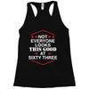not everyone looks this good at sixty three Racerback Tank