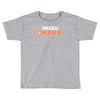omaha omaha Toddler T-shirt