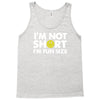 i'm not short, i'm fun size   small tiny little shorty person gift tee Tank Top