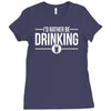 i'd rather be drinking Ladies Fitted T-Shirt