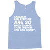 sarcasm and attitude areso much chaper than therapy and bail money Tank Top