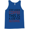 step aside coffee this is a job for alcohol Tank Top