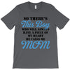 So There's This Boy Who Will Always Have A Piece Of My Heart He Calls T-Shirt
