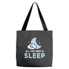 All You Need is Sleep Tote Bags