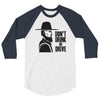 don't drink or drive 3/4 Sleeve Shirt