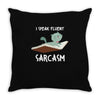 i speak fluent sarcazm Throw Pillow