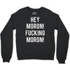 hey moron! 1 Crewneck Sweatshirt
