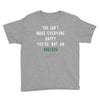 You Can't Make Everyone Happy You're Not an Avacado Youth Tee