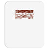 bacon&hellip; it's that good Mousepad