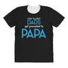 Only the Best Dads get Promoted to Papa All Over Women's T-shirt