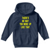 there's no way you woke up like Youth Hoodie
