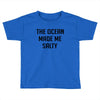 The Ocean Made Me Salty Toddler T-shirt