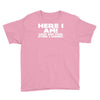 here i am what are your other 2 wishes Youth Tee