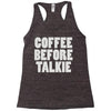 coffee before talkee Racerback Tank