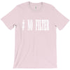 no filter T-Shirt
