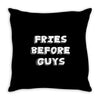 fries before guys Throw Pillow