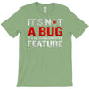 it's not a bug T-Shirt