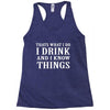 i drink i know Racerback Tank