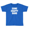 some crappy band Toddler T-shirt