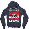 tried to keep quiet but my ancestors Zipper Hoodie