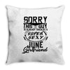 This Guy Is Taken By A Super Sexy June Girlfriend Throw Pillow