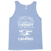 I Don't Need Therapy Just to Go Camping Tank Top