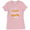 I'm a june woman I was born with my heart Ladies Fitted T-Shirt