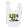 hunting gets me up Baby Bibs