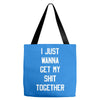 i just wanna get my shit together Tote Bags