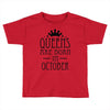 queens are born in october (2) Toddler T-shirt