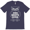 zero hoots given T-Shirt