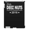 vote deez nuts for president 2016 funny iPad 3 and 4 Case