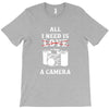 All i Need is Love A Camera T-Shirt