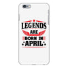Legends Are Born In April iPhone 6/6s Plus Case