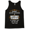 Smart Good Looking History Teacher Doesnt Get Better Than Tank Top