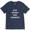 Eat Pussy Not Animals V-Neck Tee