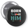 Born To Love Him (Born To Love Her &ndash; Born To Love Him Couples Design Pin-back button