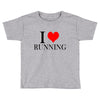 i love running Toddler T-shirt