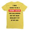 i was going to be a trump voter for halloween but my head wouldn't fit Ladies Fitted T-Shirt