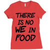 there is no we in food Ladies Fitted T-Shirt