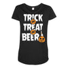 trick or treat or beer Maternity Scoop Neck T-shirt