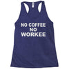 no cofeeee no workeeee Racerback Tank