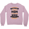 Super Cool Mom Of A Freaking Awesome Nurse Crewneck Sweatshirt