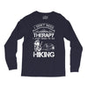 I Don't Need Therapy Just to Go Hiking Long Sleeve Shirts