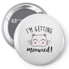i'm getting meowied Pin-back button