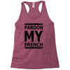 pardon my french Racerback Tank
