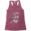 legends are born in may funny Racerback Tank